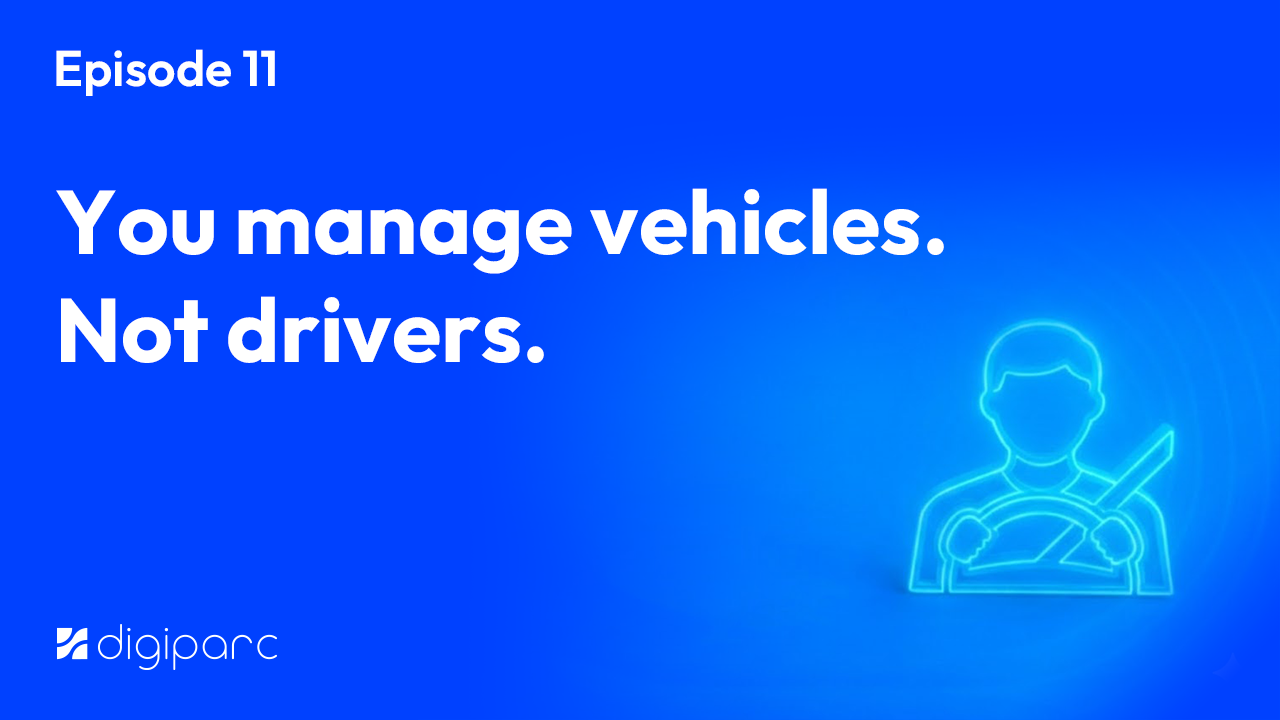 You manage vehicles. Not drivers.