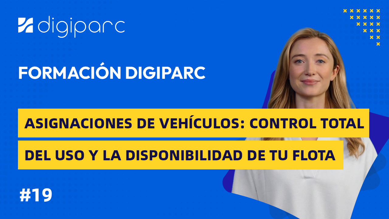 Asignaciones de Vehículos: control total del uso y la disponibilidad de tu flota | Digiparc